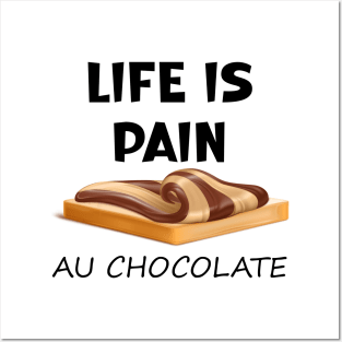 Life is Pain au Chocolat Funny French Pastry Posters and Art